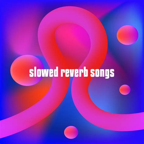 ‎various Artistsの「slowed Reverb Songs」をapple Musicで