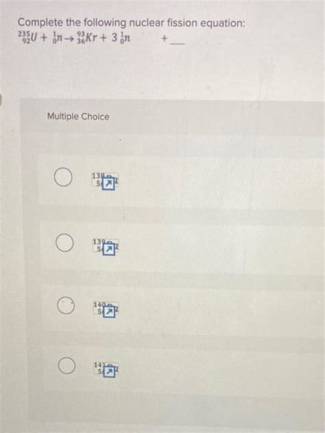 Solved Complete The Following Nuclear Fission Equation Chegg