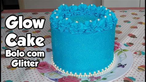 Glow Cake Bolo Glitter Bru Na Cozinha Youtube