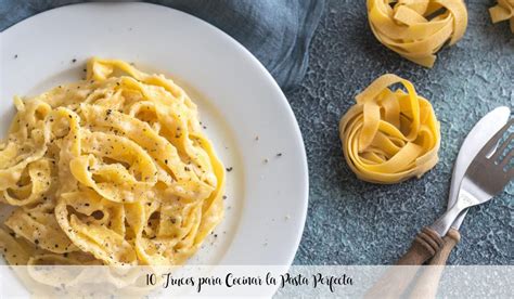 10 Trucos Para Cocinar La Pasta Perfecta Recetas Para Thermomix