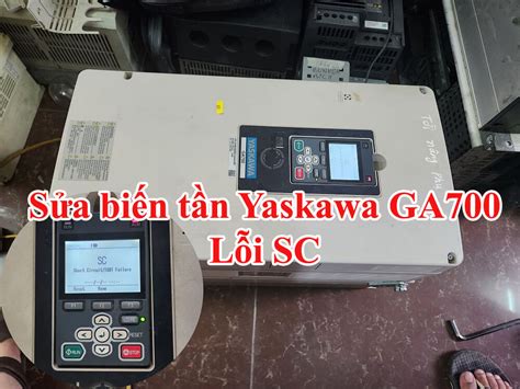 Sửa chữa biến tần Yaskawa GA700 lỗi SC công suất 75kw nhanh chóng