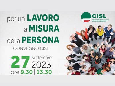 Per Un Lavoro A Misura Della Persona Convegno Della Cisl Il