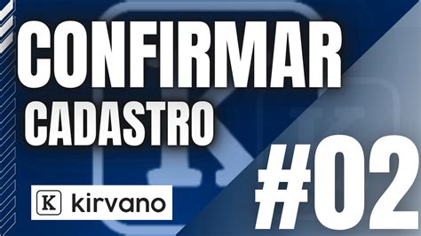 Como Confirmar Cadastro Na Kirvano Validar Conta Kirvano Aula 02