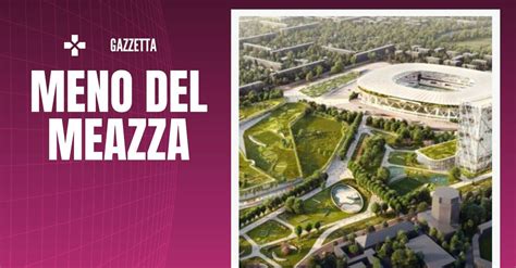 Nuovo Stadio Milano Milan E Inter Tagliano Mila Posti Ai Tifosi