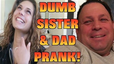 Dumb Sister And Dad Prank Pranks 2016 Youtube