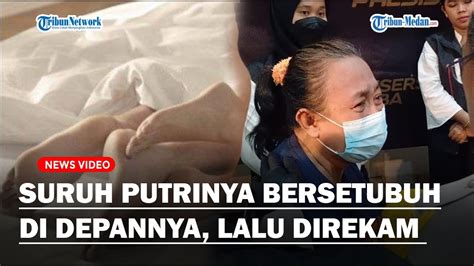 PUASKAN FANTASI Ibu Di Jaktim Tega Rekam Putrinya Bersetubuh Dengan