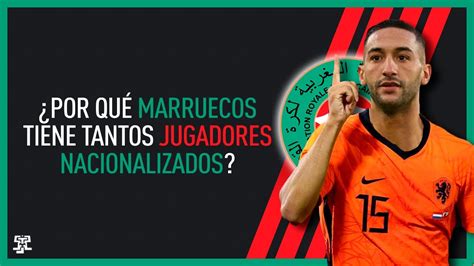 Por qué Marruecos tiene casi todos sus jugadores nacionalizados YouTube