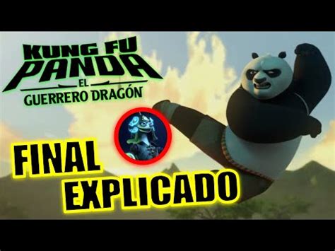 FINAL EXPLICADO KUNG FU PANDA EL GUERRERO DRAGÓN TEMPORADA 2 FINAL