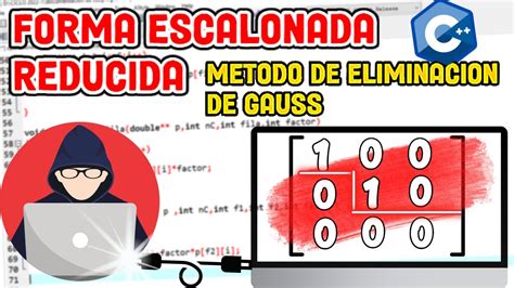 FORMA ESCALONADA REDUCIDA ELIMINACION DE GAUSS C YouTube