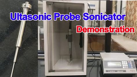 Probe Sonicator Complete Demonstration Ultra Sonic Processor