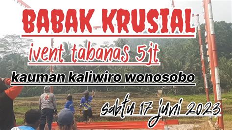 Babak Krusial Ivent Tabanas 5jt Lapak Kauman Kaliwiro 17 Juni 2023