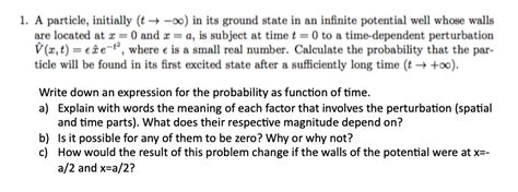 Solved 1 A Particle Initially T 00 In Its Ground State