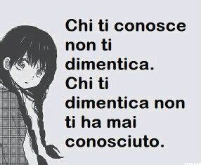 Chi Ti Conosce Non Ti Dimentica Chi Ti Dimentica Non Ti Ha Mai