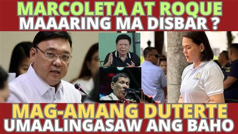 Dante Marcoleta At Harry Roque Maaaring Ma Disbar Mag Amang Duterte