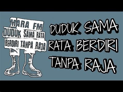 Mara Fm Duduk Sama Rata Berdiri Tanpa Raja Lirik Lagu Youtube