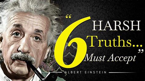 6 Harsh Truths You Must Accept To Lead A Happy Life Albert Einstein