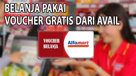 Cara Menggunakan Voucher Belanja Avail Di Alfamart Dan Indomart Youtube