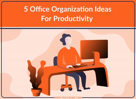 5 Office Organization Ideas to Scale Up Productivity: An Ultimate Guide