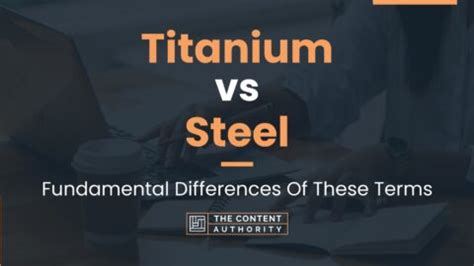 Titanium vs Steel: Fundamental Differences Of These Terms