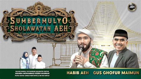 Sumbermulyo Sholawatan Aeh Bersama Habib Ahmad Al Hadar S E I Youtube