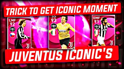 Trick To Get Iconic Moments Juventus Pes Mobile Pes