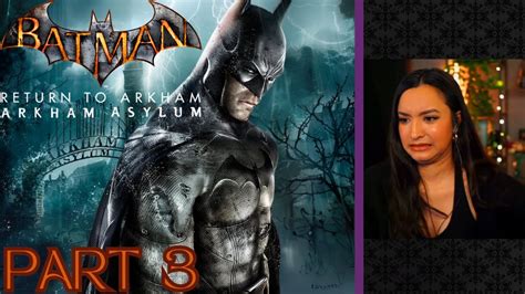 Batman Return To Arkham Arkham Asylum Part 3 First Playthrough