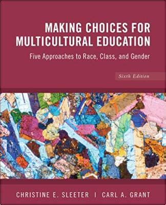 Making Choices For Multicultural Education Five Approaches To Race C