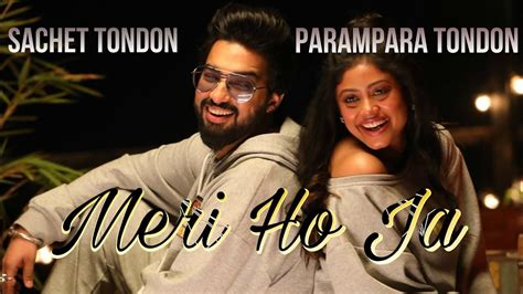 Meri Ho Ja Lyrics Sachet Tandon Parampara Tandon Kumaar Bhushan Kumar Youtube