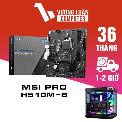 Main Máy Tính Msi Pro H510m B [socket 1200] Chạy Cpu 10th Cpu 11th Chọn Mã B560m Shopee