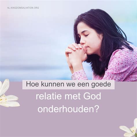 Hoe Kunnen We Een Goede Relatie Met God Onderouden Geloof Gods Wil