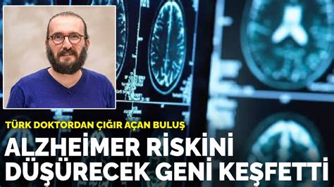 Türk doktordan çığır açan buluş Alzheimer riskini düşürecek geni keşfetti