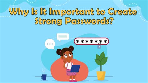 Why Is It Important To Create Strong Passwords Internet Safety