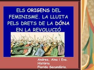 La Revoluci Francesa I Els Or Gens Del Feminisme Ppt