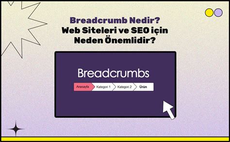 Breadcrumb Nedir Web Siteleri Ve Seo In Neden Nemlidir