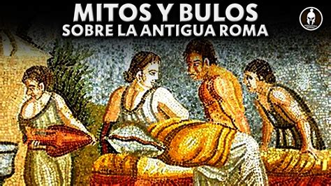 7 Mitos Sobre La Antigua Roma Que Todo El Mundo Cree Youtube