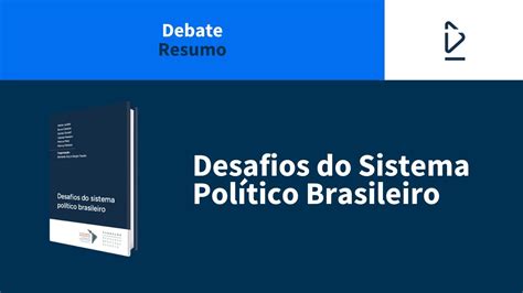 Resumo do debate Desafios do Sistema Político Brasileiro YouTube