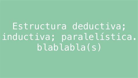 Estructura deductiva inductiva paralelística blablablás