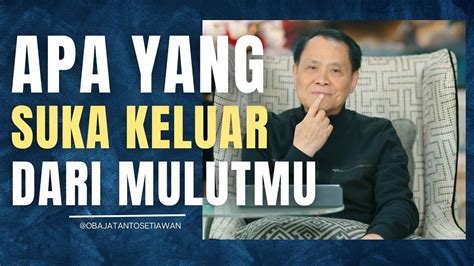 Apa Yang Suka Keluar Dari Mulutmu Ps Obaja Tanto Setiawan Youtube