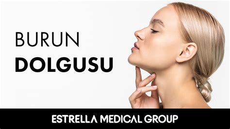 Burun Dolgusu Estrella Medical Group