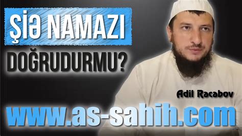 Şiə Namazı Doğrudurmu Adil Rəcəbov Youtube