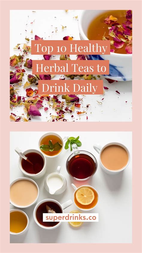 Top 10 Healthy Herbal Teas To Drink Daily Drinking Healthy Teas Is One Of The Most Effective