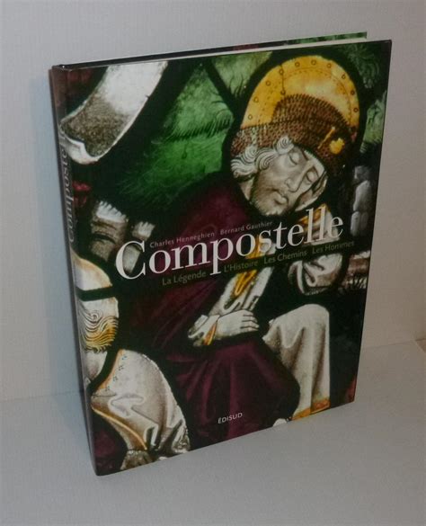 Compostelle La L Gende L Histoire Les Chemins Les Hommes Disud