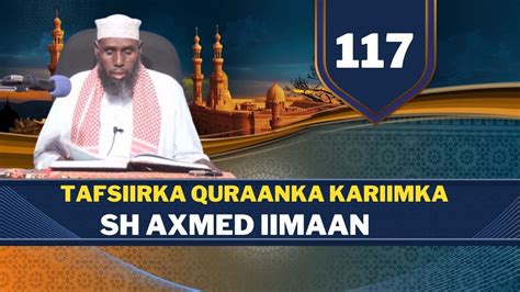 D 117 Aad Tafsiirka Quraanka Sh Axmed Iimaan Suuratul Kahfi Aayadda 1