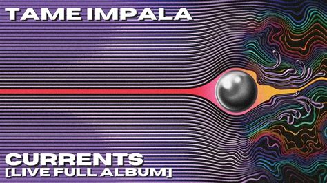 Tame Impala Currents Full Live Album Youtube