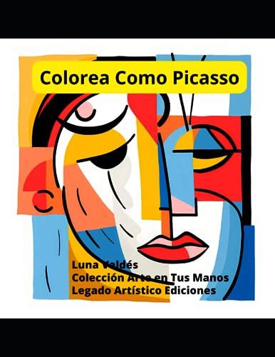 Colorea Como Picasso Libro De Colorear Para Adultos Al Estilo De Pablo