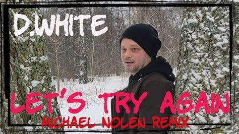 D White Let S Try Again Michael Nolen Remix New ITALO Euro Disco