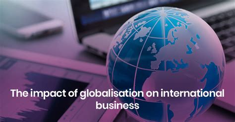 The impact of globalisation on international business – iQualify UK ...