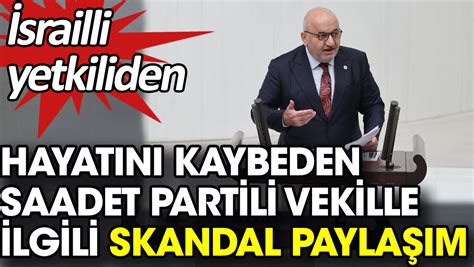 Srailli Yetkiliden Hayat N Kaybeden Saadet Partili Vekille Ilgili