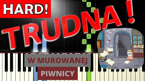 W Murowanej Piwnicy Piano Tutorial TRUDNA Wersja NUTY W OPISIE