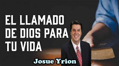 Josue Yrion Comprende El Llamado De Dios Para Tu Vida